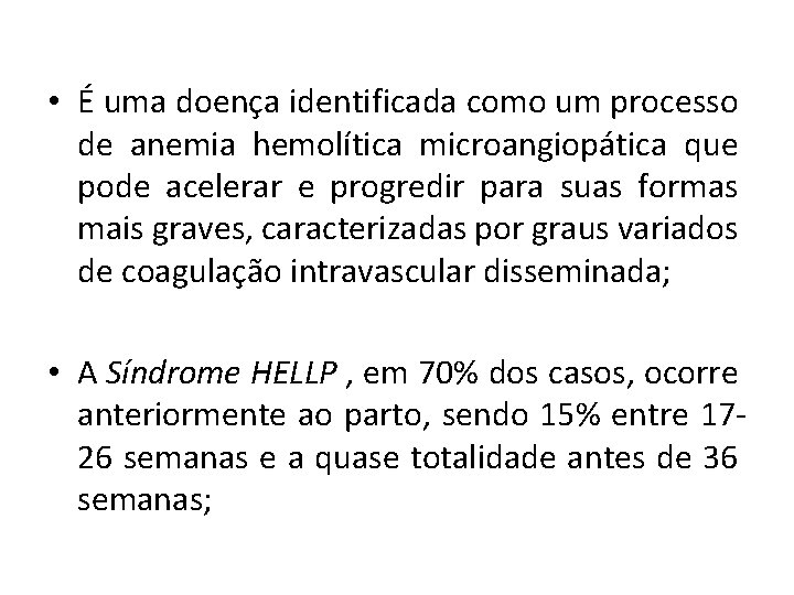  • É uma doença identificada como um processo de anemia hemolítica microangiopática que