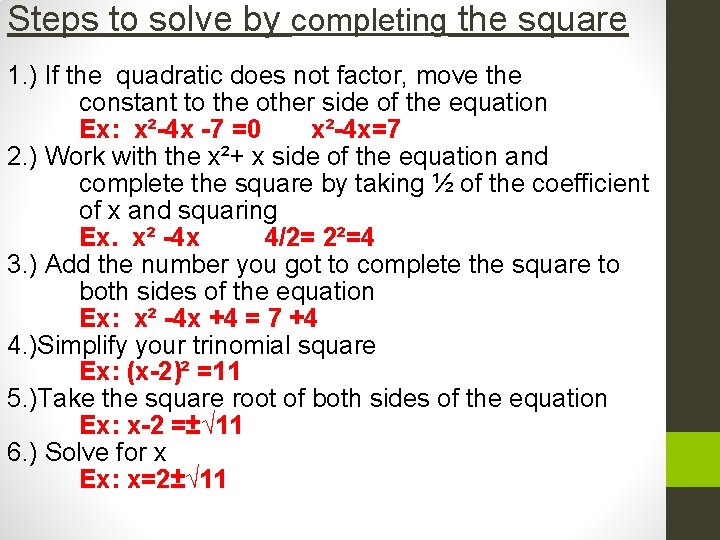 Steps to solve by completing the square 1. ) If the quadratic does not