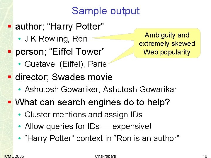 Sample output § author; “Harry Potter” • J K Rowling, Ron § person; “Eiffel