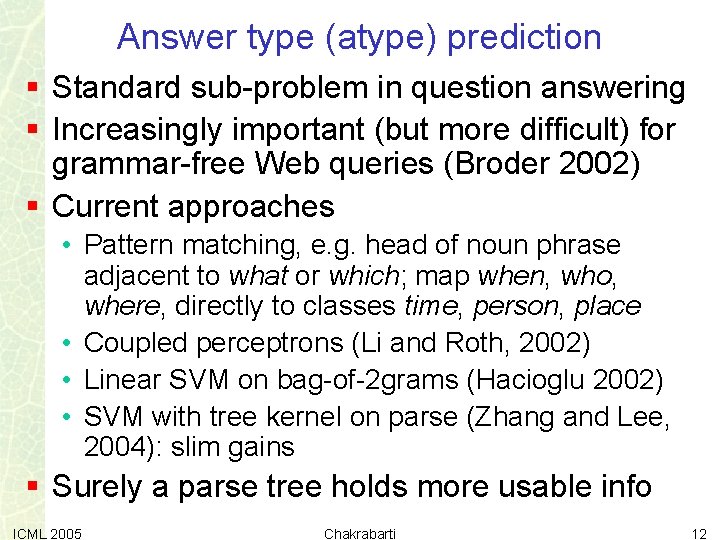 Answer type (atype) prediction § Standard sub-problem in question answering § Increasingly important (but