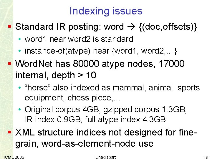 Indexing issues § Standard IR posting: word {(doc, offsets)} • word 1 near word