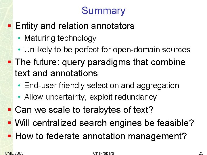 Summary § Entity and relation annotators • Maturing technology • Unlikely to be perfect