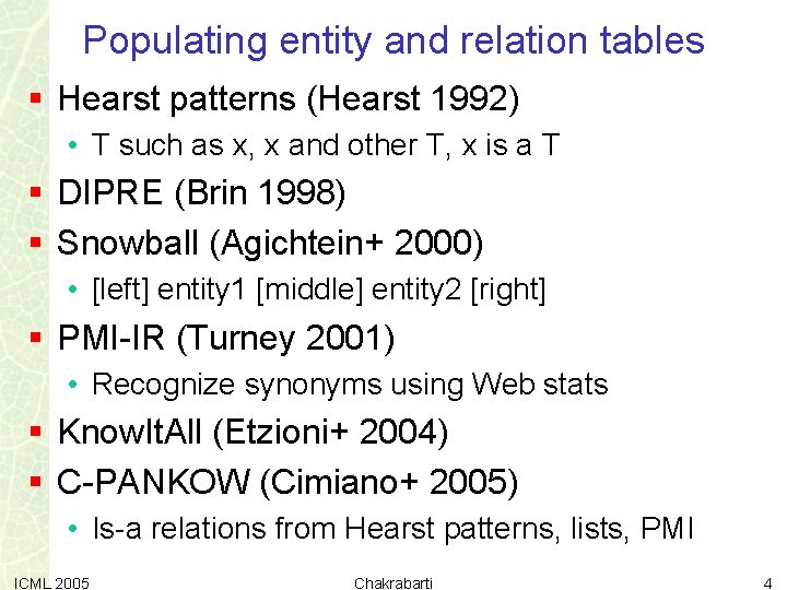 Populating entity and relation tables § Hearst patterns (Hearst 1992) • T such as