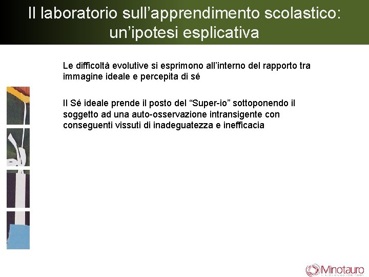 Il laboratorio sull’apprendimento scolastico: un’ipotesi esplicativa Le difficoltà evolutive si esprimono all’interno del rapporto Il laboratorio sull’apprendimento scolastico: un’ipotesi esplicativa Le difficoltà evolutive si esprimono all’interno del rapporto