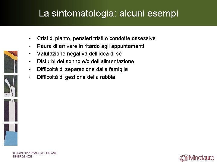La sintomatologia: alcuni esempi • • • Crisi di pianto, pensieri tristi o condotte La sintomatologia: alcuni esempi • • • Crisi di pianto, pensieri tristi o condotte