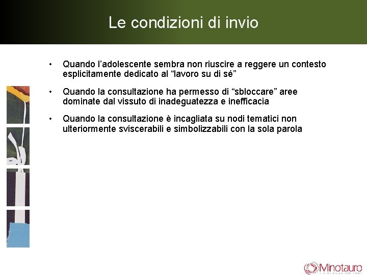 Le condizioni di invio • Quando l’adolescente sembra non riuscire a reggere un contesto Le condizioni di invio • Quando l’adolescente sembra non riuscire a reggere un contesto