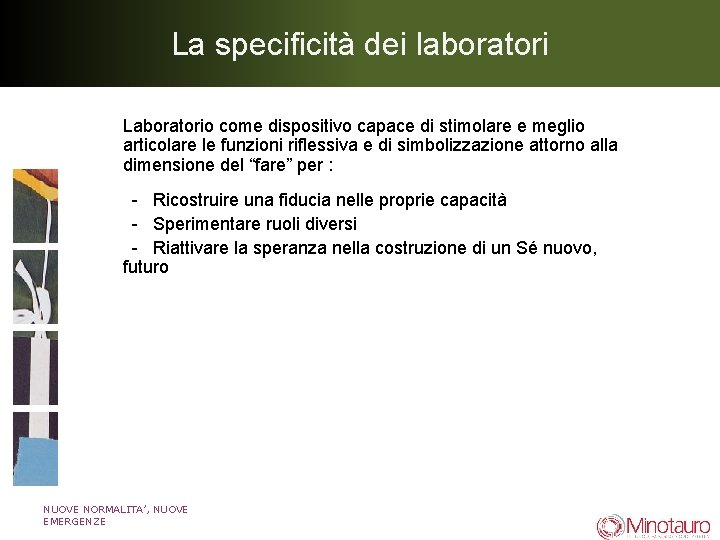 La specificità dei laboratori Laboratorio come dispositivo capace di stimolare e meglio articolare le La specificità dei laboratori Laboratorio come dispositivo capace di stimolare e meglio articolare le