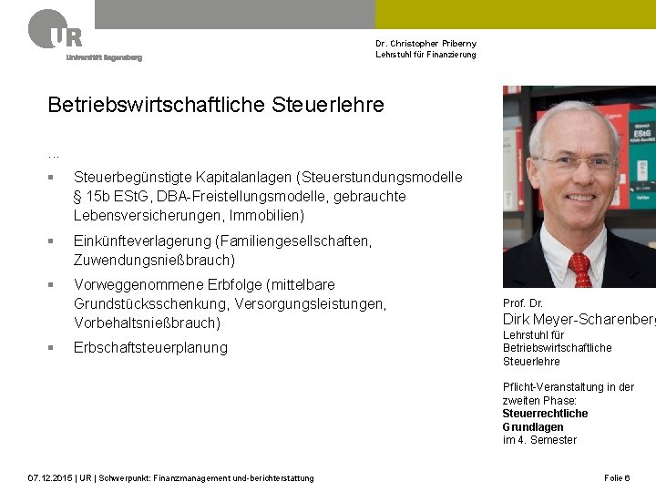 Dr. Christopher Priberny Lehrstuhl für Finanzierung Betriebswirtschaftliche Steuerlehre. . . § Steuerbegünstigte Kapitalanlagen (Steuerstundungsmodelle