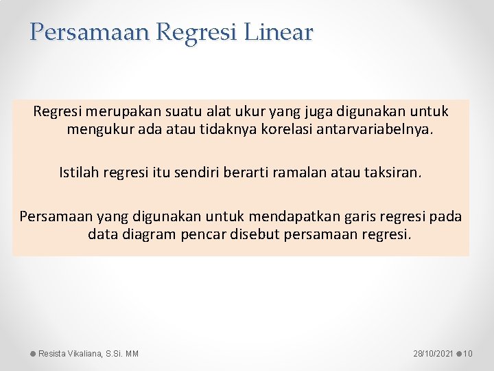 Persamaan Regresi Linear Regresi merupakan suatu alat ukur yang juga digunakan untuk mengukur ada