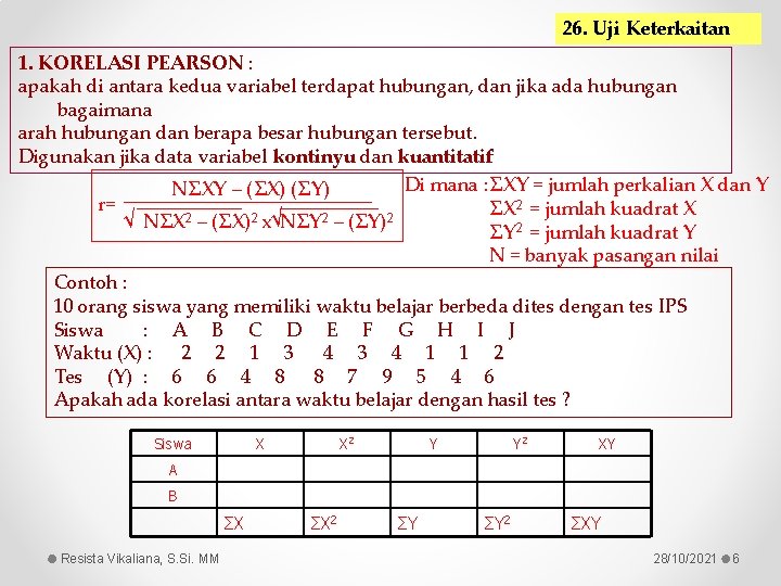 26. Uji Keterkaitan 1. KORELASI PEARSON : apakah di antara kedua variabel terdapat hubungan,