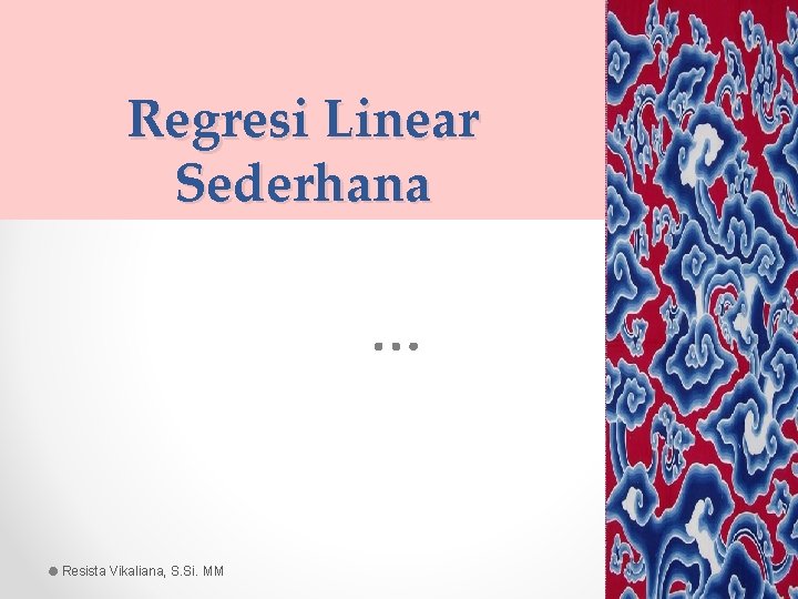 Regresi Linear Sederhana Resista Vikaliana, S. Si. MM 28/10/2021 9 