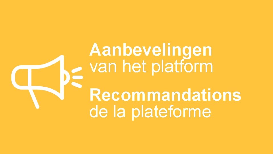 Aanbevelingen van het platform Recommandations de la plateforme 