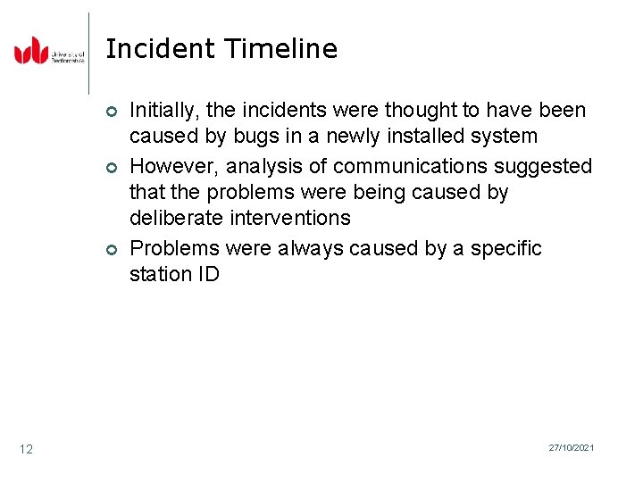 Incident Timeline ¢ ¢ ¢ 12 Initially, the incidents were thought to have been