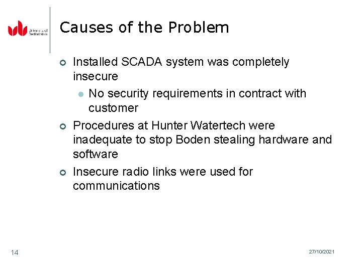 Causes of the Problem ¢ ¢ ¢ 14 Installed SCADA system was completely insecure