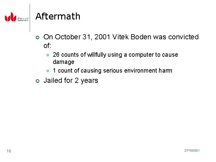 Aftermath ¢ On October 31, 2001 Vitek Boden was convicted of: l l ¢