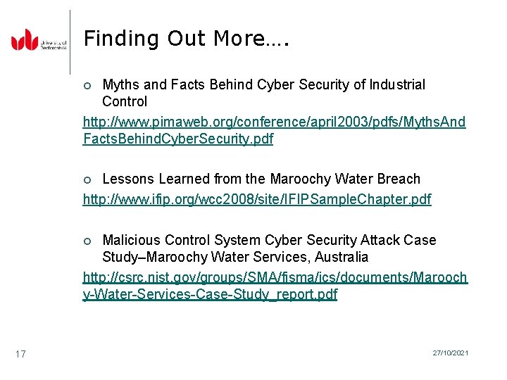 Finding Out More…. Myths and Facts Behind Cyber Security of Industrial Control http: //www.