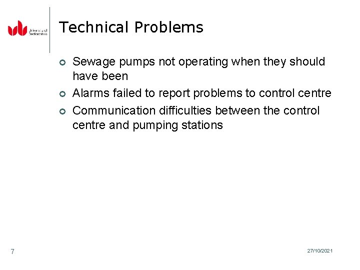 Technical Problems ¢ ¢ ¢ 7 Sewage pumps not operating when they should have