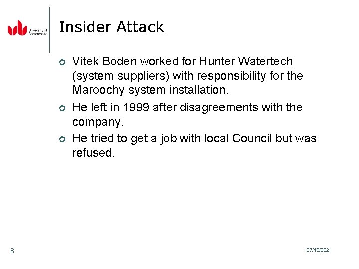 Insider Attack ¢ ¢ ¢ 8 Vitek Boden worked for Hunter Watertech (system suppliers)