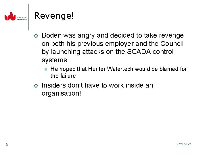 Revenge! ¢ Boden was angry and decided to take revenge on both his previous