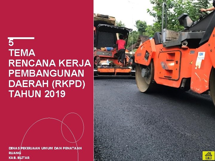 5 TEMA RENCANA KERJA PEMBANGUNAN DAERAH (RKPD) TAHUN 2019 DINAS PEKERJAAN UMUM DAN PENATAAN