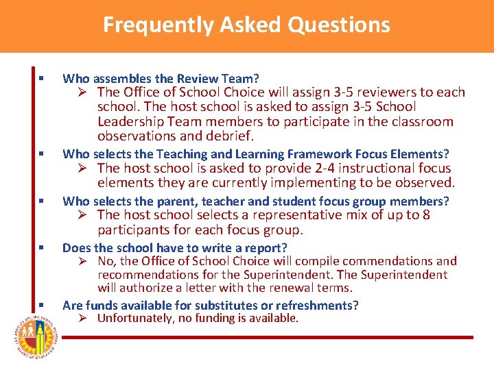 Frequently Asked Questions § Who assembles the Review Team? Ø The Office of School