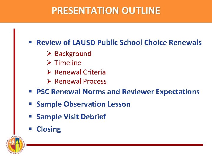 PRESENTATION OUTLINE § Review of LAUSD Public School Choice Renewals Ø Ø § §