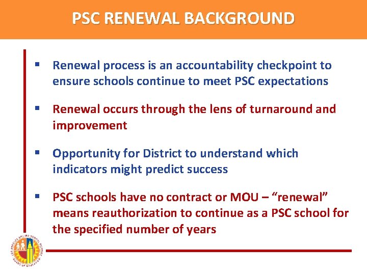 PSC RENEWAL BACKGROUND § Renewal process is an accountability checkpoint to ensure schools continue