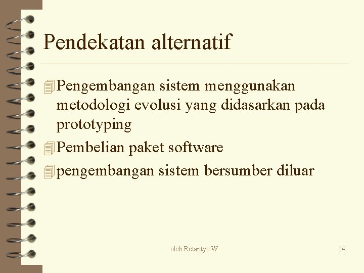 Pendekatan alternatif 4 Pengembangan sistem menggunakan metodologi evolusi yang didasarkan pada prototyping 4 Pembelian