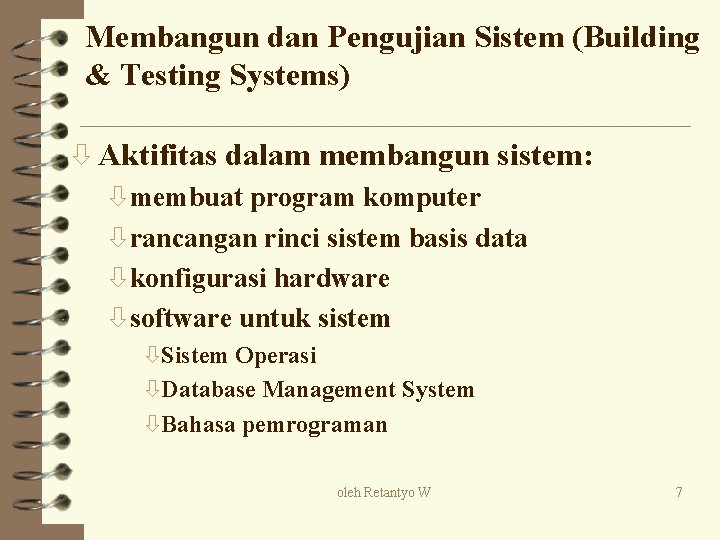 Membangun dan Pengujian Sistem (Building & Testing Systems) ò Aktifitas dalam membangun sistem: òmembuat