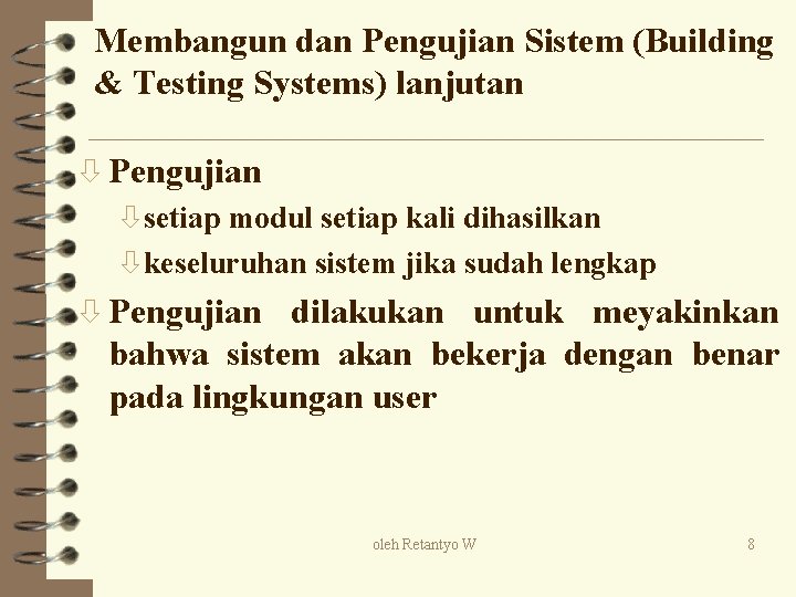 Membangun dan Pengujian Sistem (Building & Testing Systems) lanjutan ò Pengujian òsetiap modul setiap