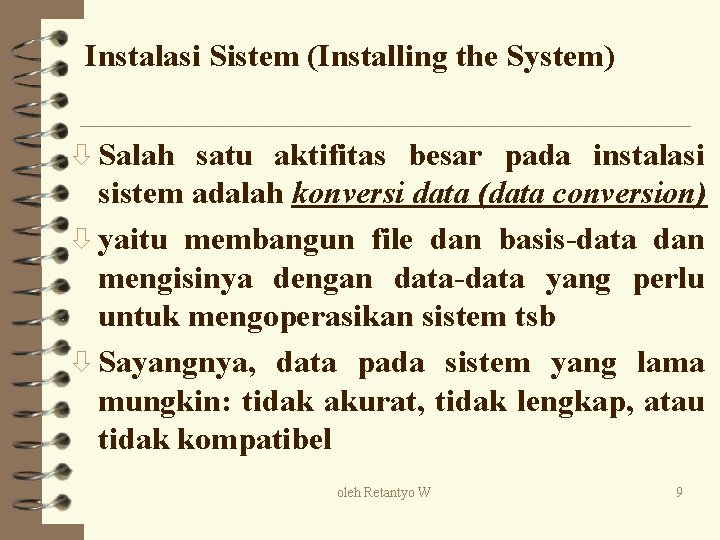 Instalasi Sistem (Installing the System) ò Salah satu aktifitas besar pada instalasi sistem adalah