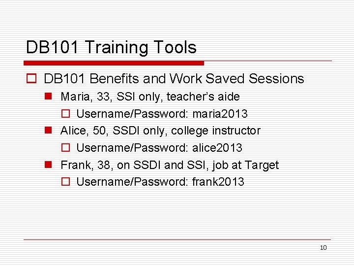 DB 101 Training Tools o DB 101 Benefits and Work Saved Sessions n Maria,