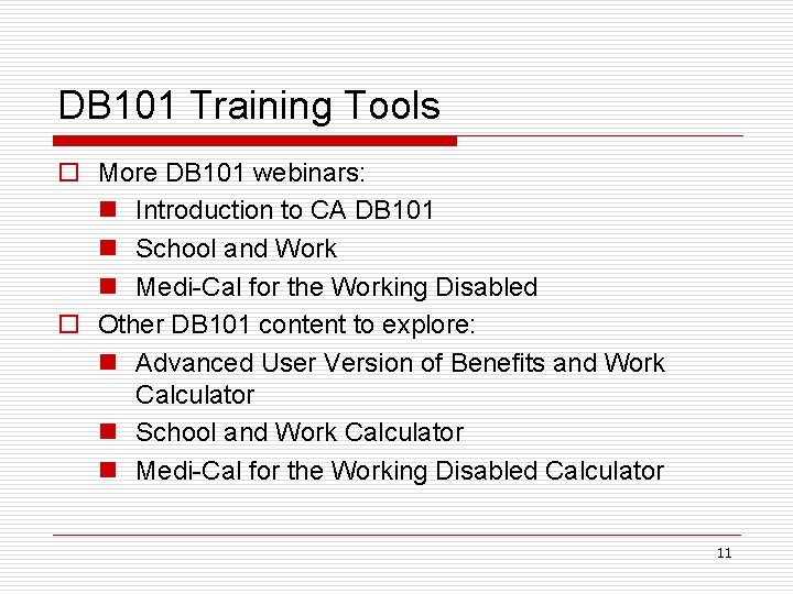 DB 101 Training Tools o More DB 101 webinars: n Introduction to CA DB