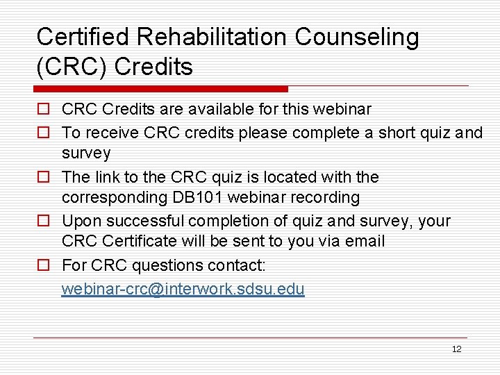 Certified Rehabilitation Counseling (CRC) Credits o CRC Credits are available for this webinar o