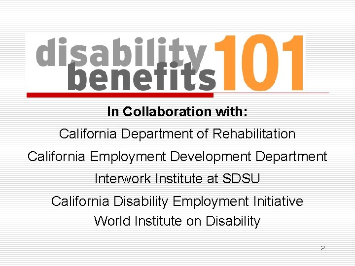 In Collaboration with: California Department of Rehabilitation California Employment Development Department Interwork Institute at