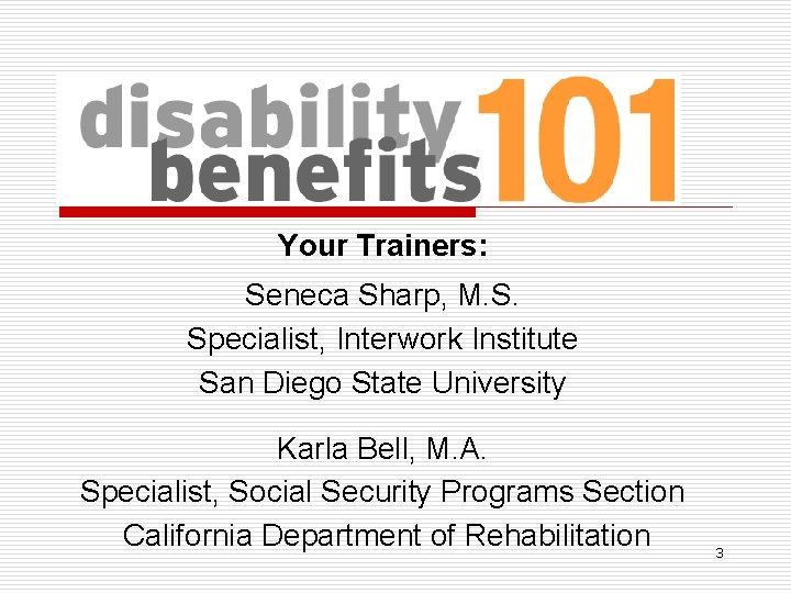 Your Trainers: Seneca Sharp, M. S. Specialist, Interwork Institute San Diego State University Karla