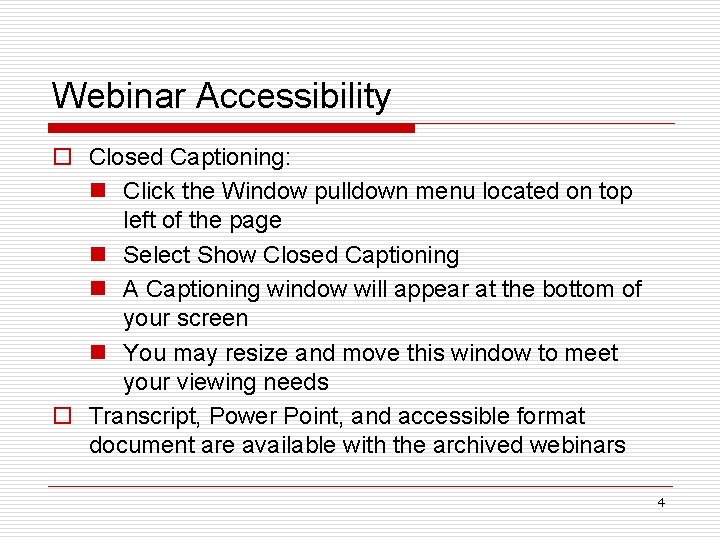 Webinar Accessibility o Closed Captioning: n Click the Window pulldown menu located on top