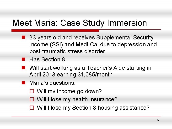 Meet Maria: Case Study Immersion n 33 years old and receives Supplemental Security Income