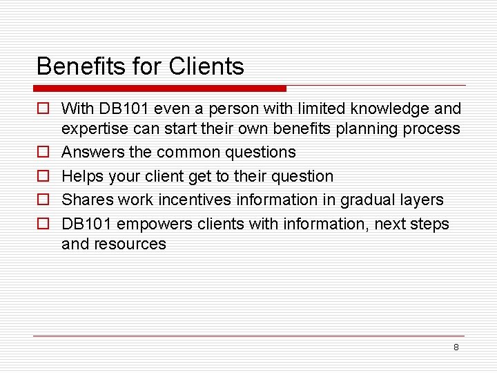 Benefits for Clients o With DB 101 even a person with limited knowledge and