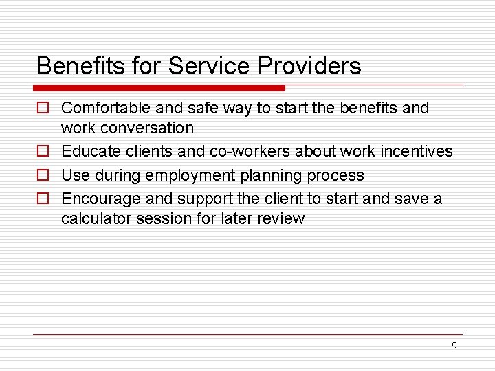 Benefits for Service Providers o Comfortable and safe way to start the benefits and