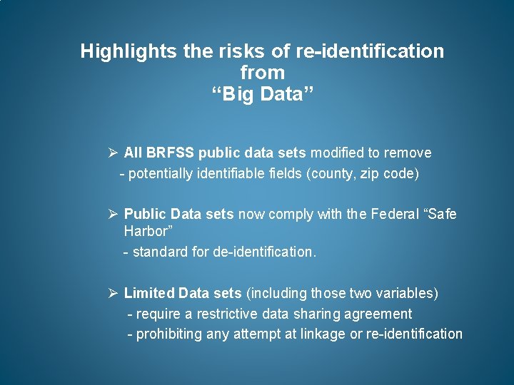 Highlights the risks of re-identification from “Big Data” Ø All BRFSS public data sets