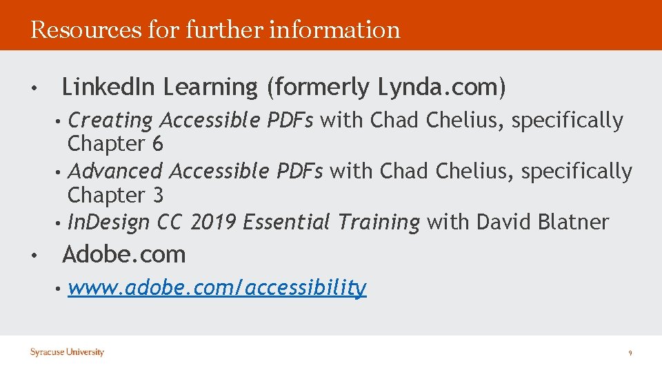 Resources for further information • Linked. In Learning (formerly Lynda. com) Creating Accessible PDFs