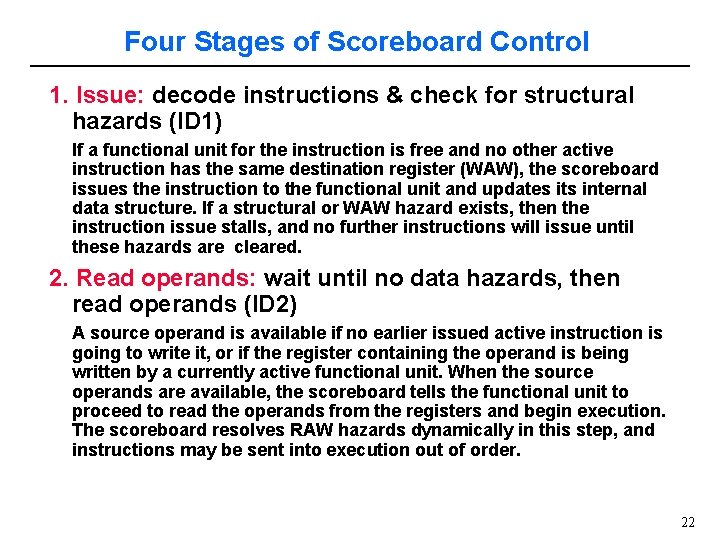 Four Stages of Scoreboard Control 1. Issue: decode instructions & check for structural hazards