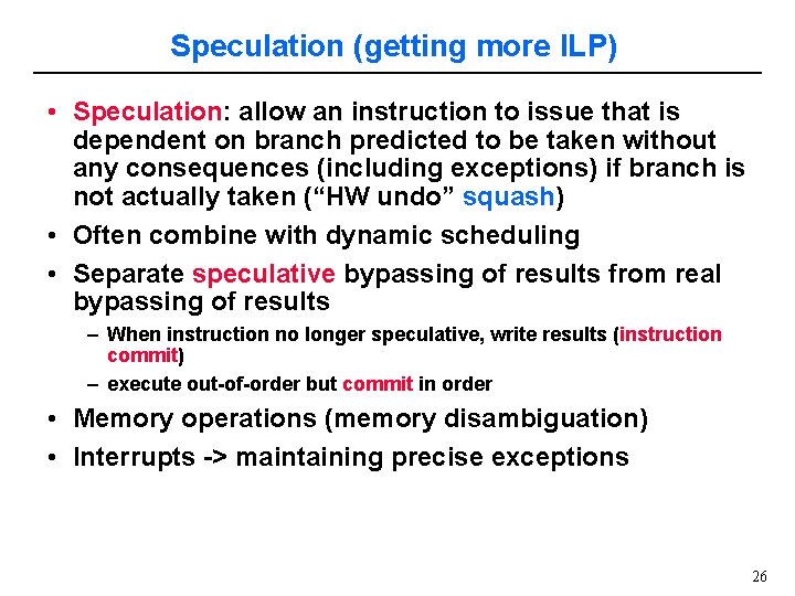 Speculation (getting more ILP) • Speculation: allow an instruction to issue that is dependent