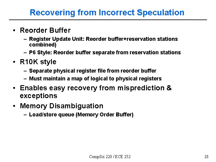 Recovering from Incorrect Speculation • Reorder Buffer – Register Update Unit: Reorder buffer+reservation stations