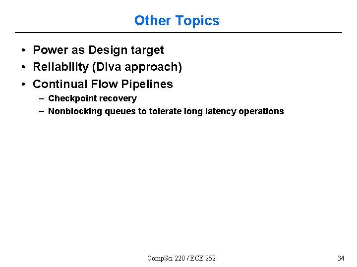 Other Topics • Power as Design target • Reliability (Diva approach) • Continual Flow