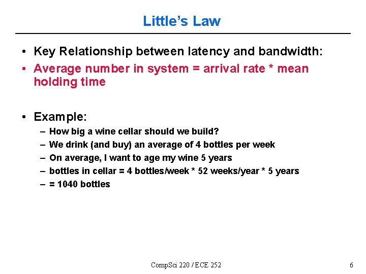 Little’s Law • Key Relationship between latency and bandwidth: • Average number in system