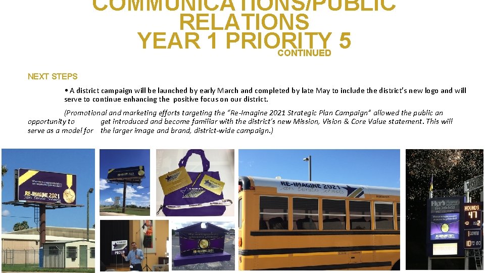 COMMUNICATIONS/PUBLIC RELATIONS YEAR 1 PRIORITY 5 CONTINUED NEXT STEPS • A district campaign will