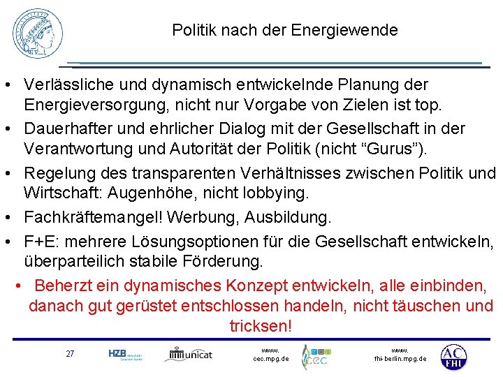 Politik nach der Energiewende • Verlässliche und dynamisch entwickelnde Planung der Energieversorgung, nicht nur