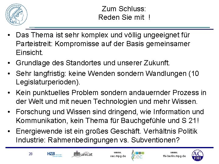 Zum Schluss: Reden Sie mit ! • Das Thema ist sehr komplex und völlig